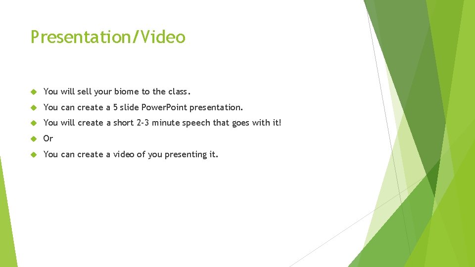Presentation/Video You will sell your biome to the class. You can create a 5