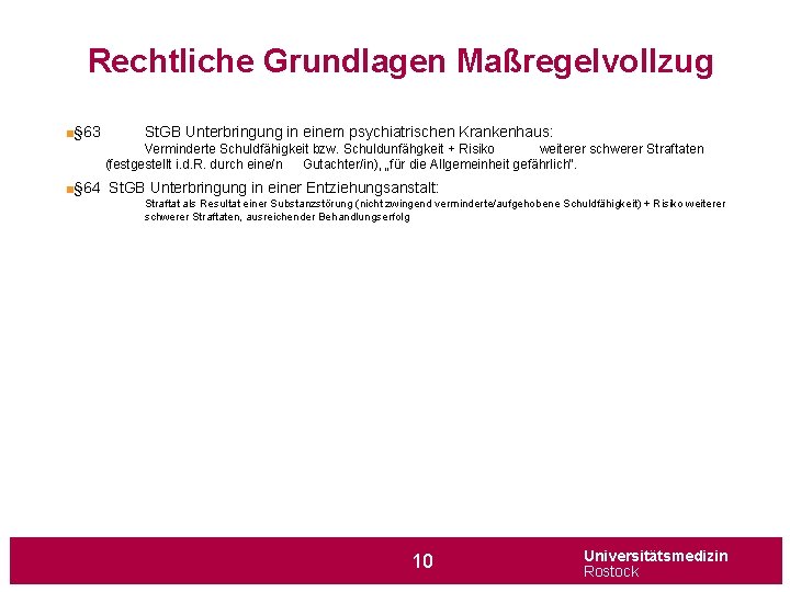 Rechtliche Grundlagen Maßregelvollzug ■§ 63 St. GB Unterbringung in einem psychiatrischen Krankenhaus: Verminderte Schuldfähigkeit