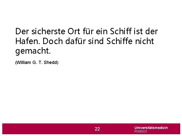 Der sicherste Ort für ein Schiff ist der Hafen. Doch dafür sind Schiffe nicht