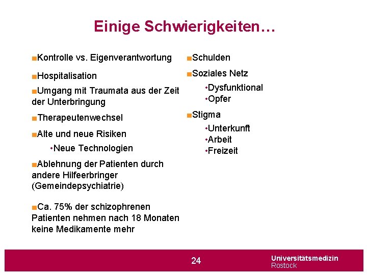 Einige Schwierigkeiten… ■Kontrolle vs. Eigenverantwortung ■Schulden ■Soziales Netz • Dysfunktional ■Umgang mit Traumata aus