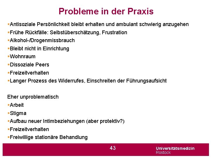 Probleme in der Praxis §Antisoziale Persönlichkeit bleibt erhalten und ambulant schwierig anzugehen §Frühe Rückfälle: