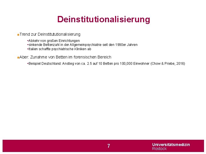 Deinstitutionalisierung ■Trend zur Deinstitututionalisierung • Abkehr von großen Einrichtungen • sinkende Bettenzahl in der