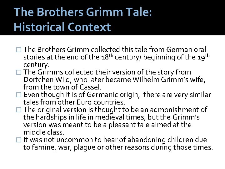 The Brothers Grimm Tale: Historical Context � The Brothers Grimm collected this tale from