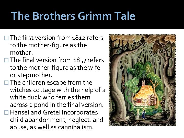 The Brothers Grimm Tale � The first version from 1812 refers to the mother-figure