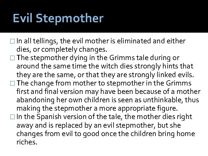 Evil Stepmother � In all tellings, the evil mother is eliminated and either dies,