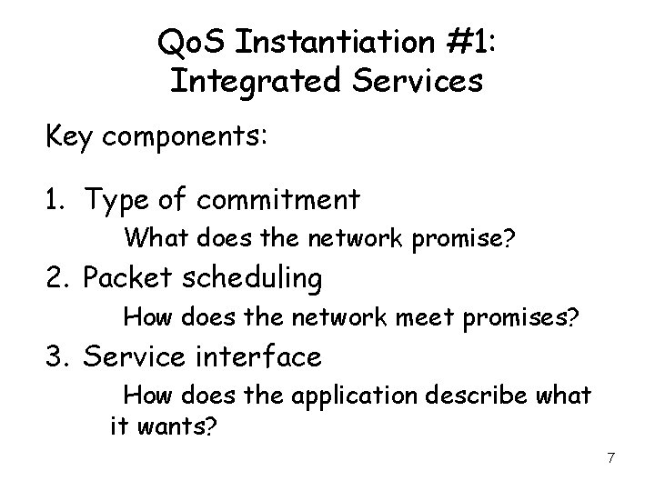 Qo. S Instantiation #1: Integrated Services Key components: 1. Type of commitment What does