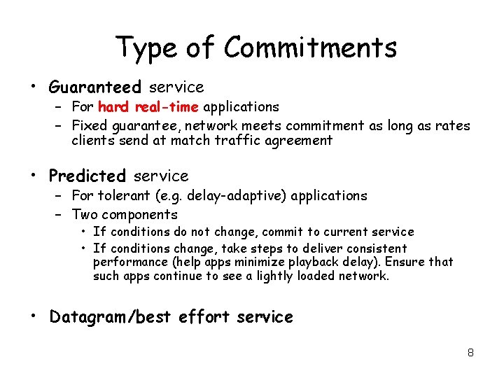 Type of Commitments • Guaranteed service – For hard real-time applications – Fixed guarantee,