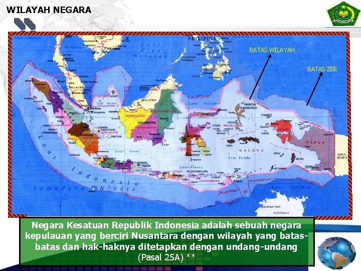 WILAYAH NEGARA BATAS WILAYAH BATAS ZEE Negara Kesatuan Republik Indonesia adalah sebuah negara kepulauan