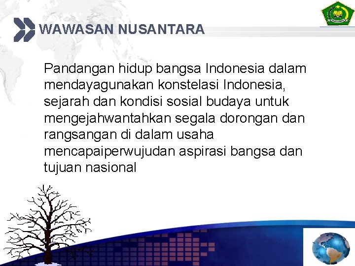 WAWASAN NUSANTARA Pandangan hidup bangsa Indonesia dalam mendayagunakan konstelasi Indonesia, sejarah dan kondisi sosial