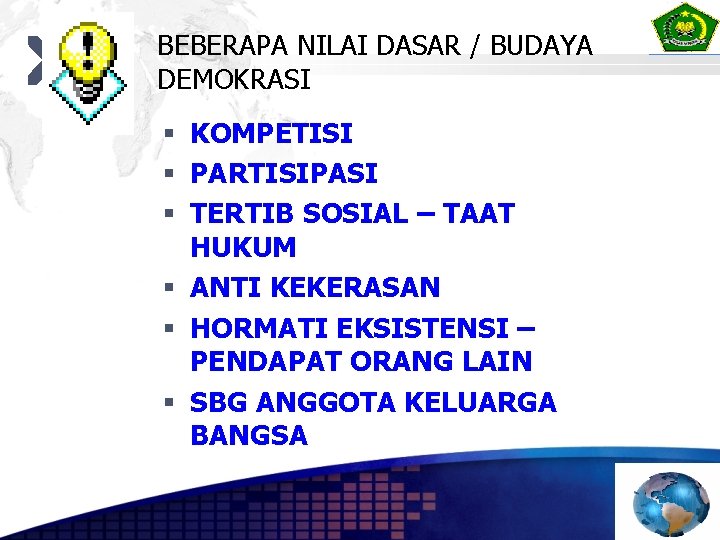 BEBERAPA NILAI DASAR / BUDAYA DEMOKRASI § KOMPETISI § PARTISIPASI § TERTIB SOSIAL –