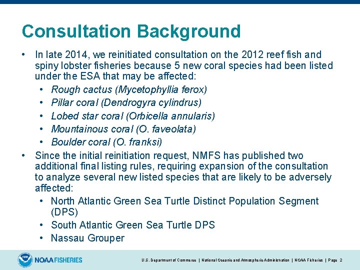 Consultation Background • In late 2014, we reinitiated consultation on the 2012 reef fish