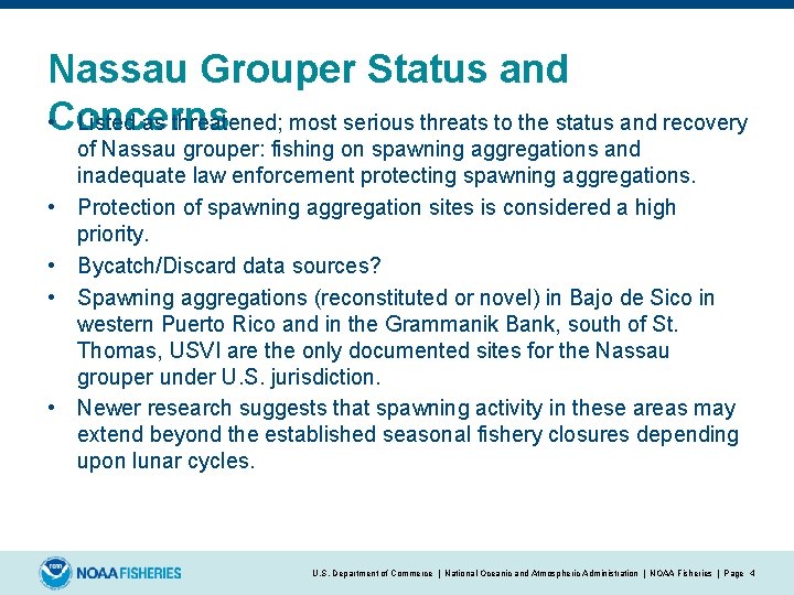 Nassau Grouper Status and • Concerns Listed as threatened; most serious threats to the