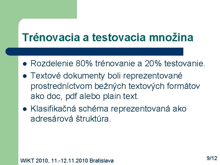 Trénovacia a testovacia množina l l l Rozdelenie 80% trénovanie a 20% testovanie. Textové