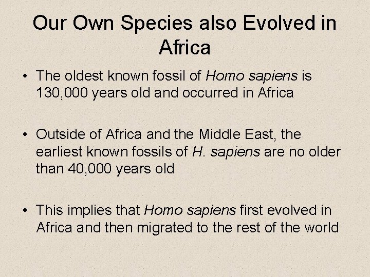 Our Own Species also Evolved in Africa • The oldest known fossil of Homo