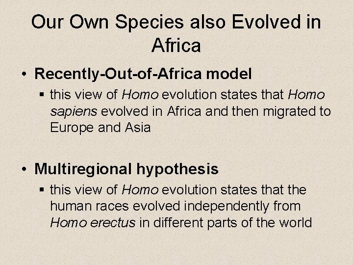 Our Own Species also Evolved in Africa • Recently-Out-of-Africa model § this view of