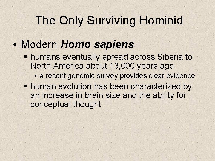 The Only Surviving Hominid • Modern Homo sapiens § humans eventually spread across Siberia