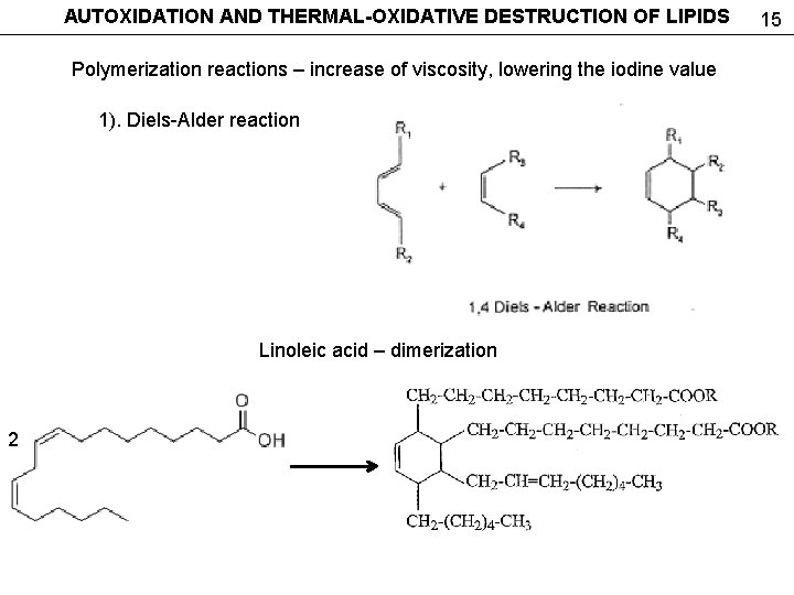 AUTOXIDATION AND THERMAL-OXIDATIVE DESTRUCTION OF LIPIDS Polymerization reactions – increase of viscosity, lowering the