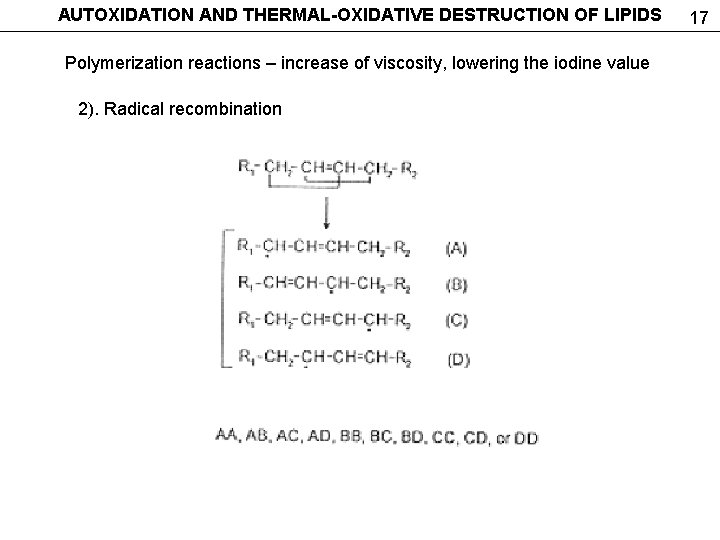 AUTOXIDATION AND THERMAL-OXIDATIVE DESTRUCTION OF LIPIDS Polymerization reactions – increase of viscosity, lowering the