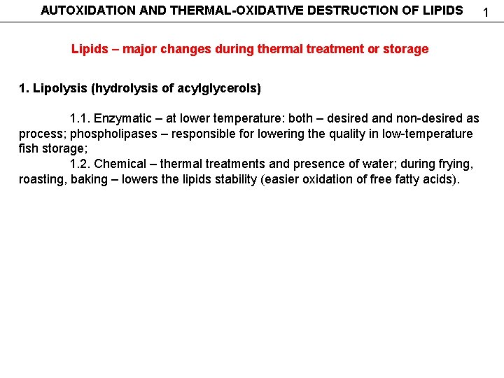 AUTOXIDATION AND THERMAL-OXIDATIVE DESTRUCTION OF LIPIDS Lipids – major changes during thermal treatment or