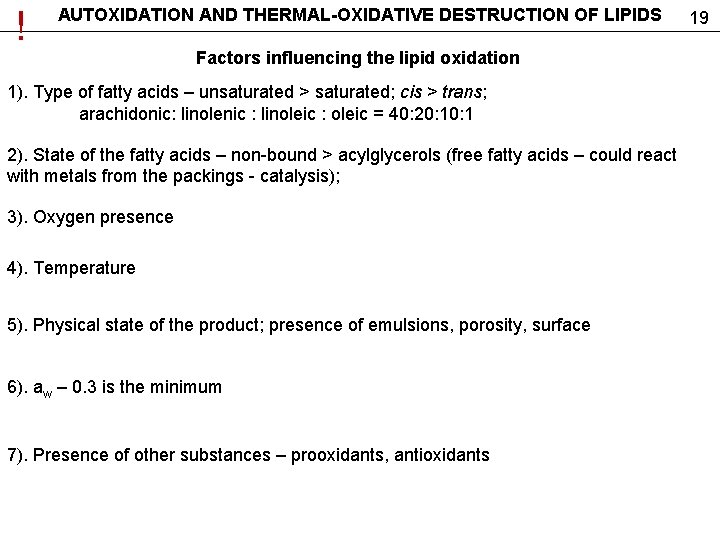 ! AUTOXIDATION AND THERMAL-OXIDATIVE DESTRUCTION OF LIPIDS Factors influencing the lipid oxidation 1). Type