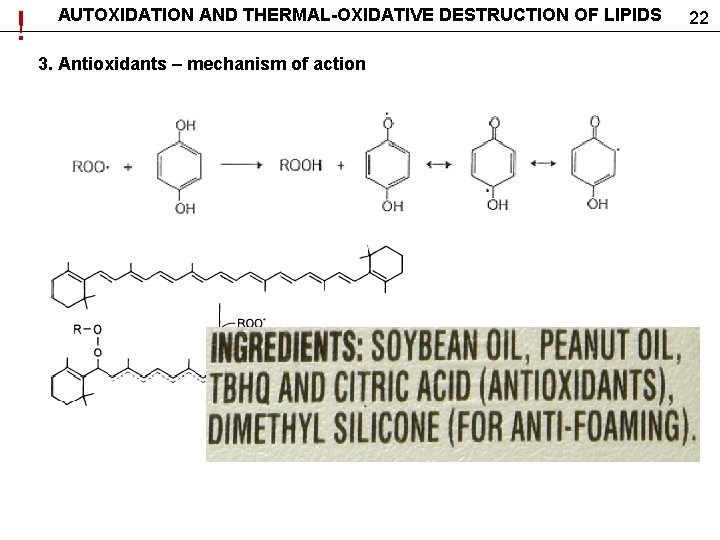 ! AUTOXIDATION AND THERMAL-OXIDATIVE DESTRUCTION OF LIPIDS 3. Antioxidants – mechanism of action 22
