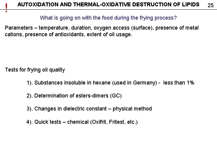 ! AUTOXIDATION AND THERMAL-OXIDATIVE DESTRUCTION OF LIPIDS What is going on with the food
