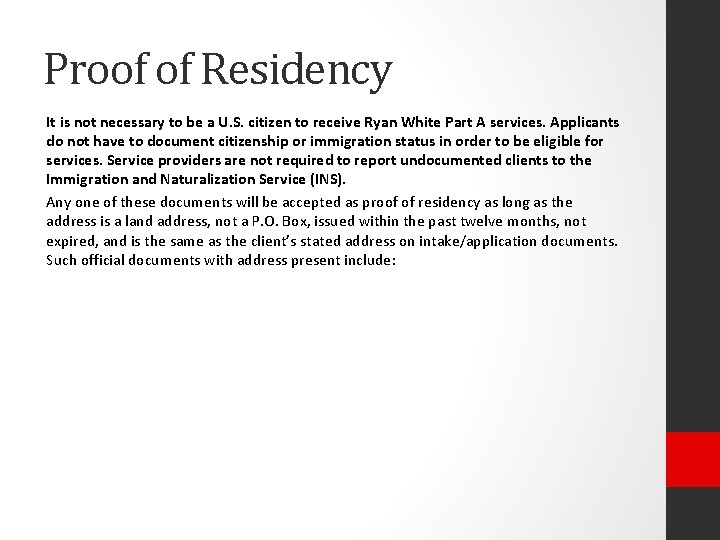 Proof of Residency It is not necessary to be a U. S. citizen to
