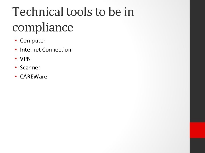 Technical tools to be in compliance • • • Computer Internet Connection VPN Scanner