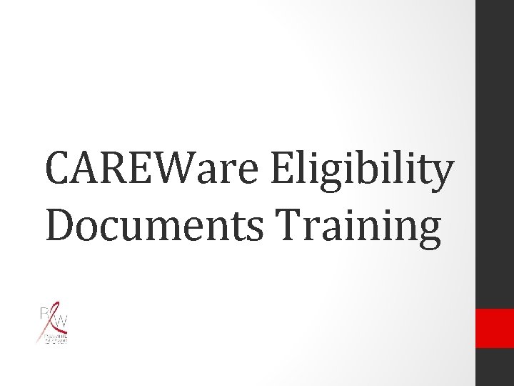 CAREWare Eligibility Documents Training 
