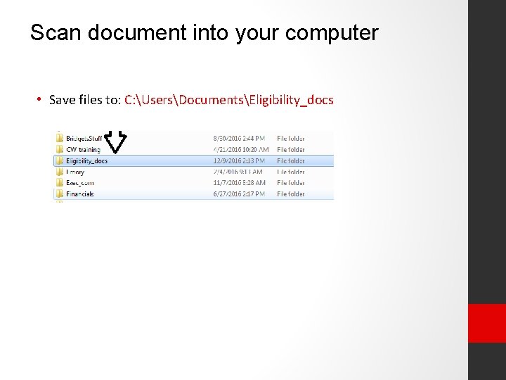 Scan document into your computer • Save files to: C: UsersDocumentsEligibility_docs 