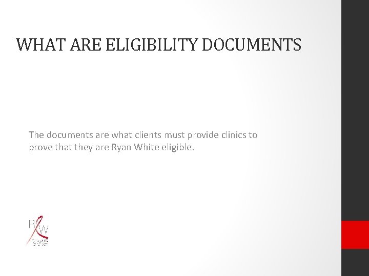 WHAT ARE ELIGIBILITY DOCUMENTS The documents are what clients must provide clinics to prove