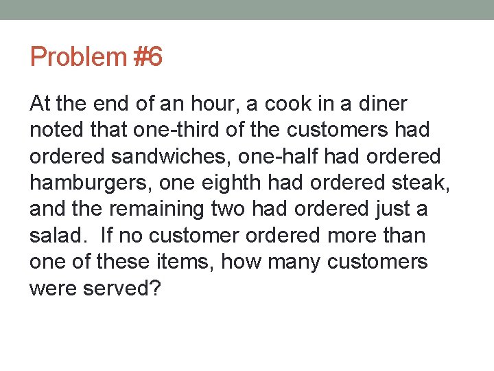 Problem #6 At the end of an hour, a cook in a diner noted
