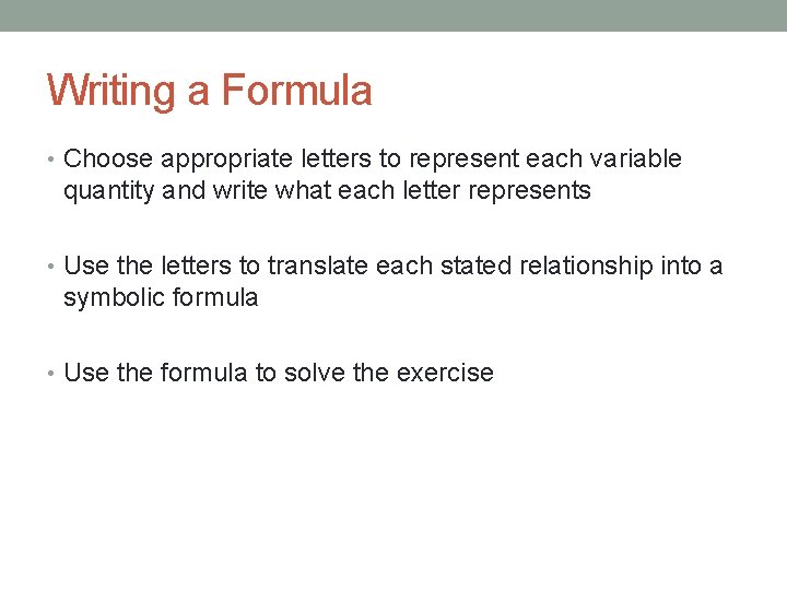 Writing a Formula • Choose appropriate letters to represent each variable quantity and write