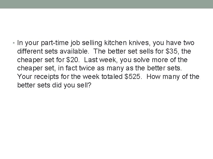  • In your part-time job selling kitchen knives, you have two different sets