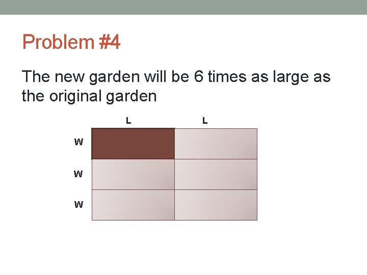 Problem #4 The new garden will be 6 times as large as the original