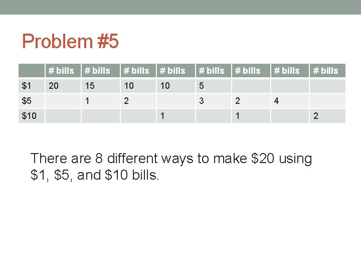 Problem #5 $1 $5 $10 # bills # bills 20 15 10 10 5