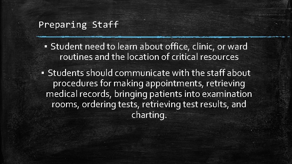 Preparing Staff ▪ Student need to learn about office, clinic, or ward routines and
