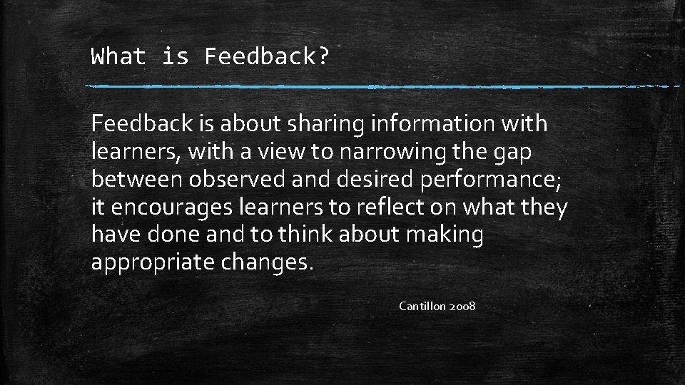 What is Feedback? Feedback is about sharing information with learners, with a view to