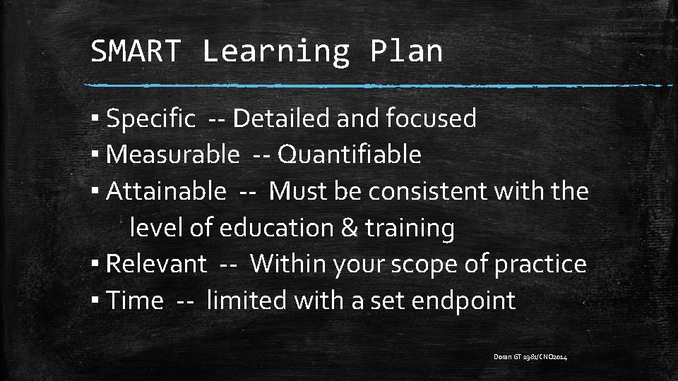 SMART Learning Plan ▪ Specific -- Detailed and focused ▪ Measurable -- Quantifiable ▪