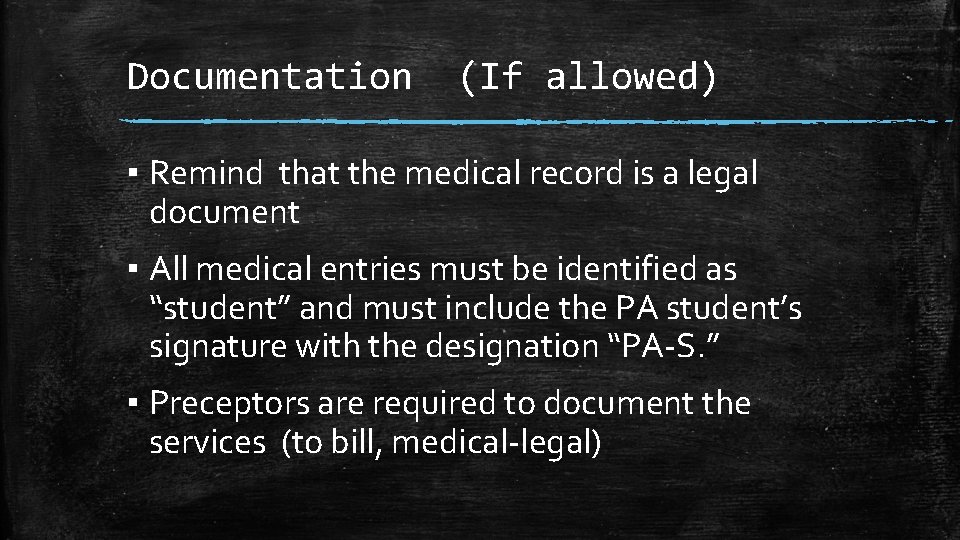 Documentation (If allowed) ▪ Remind that the medical record is a legal document ▪