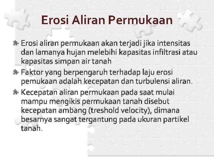 Erosi Aliran Permukaan Erosi aliran permukaan akan terjadi jika intensitas dan lamanya hujan melebihi