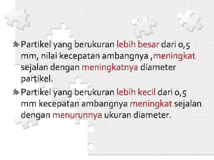 Partikel yang berukuran lebih besar dari 0, 5 mm, nilai kecepatan ambangnya , meningkat