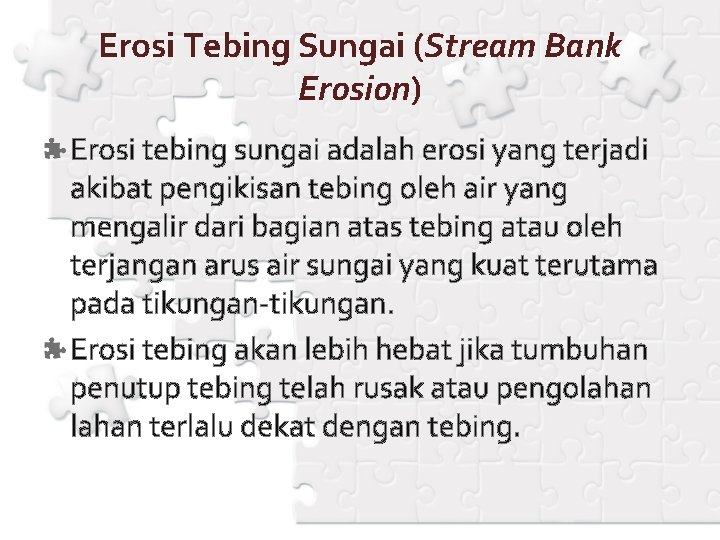 Erosi Tebing Sungai (Stream Bank Erosion) Erosi tebing sungai adalah erosi yang terjadi akibat