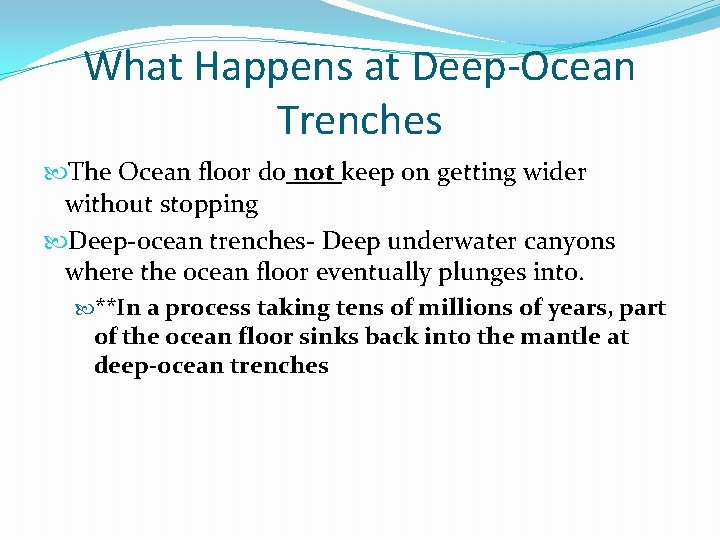 What Happens at Deep-Ocean Trenches The Ocean floor do not keep on getting wider
