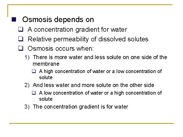 n Osmosis depends on q A concentration gradient for water q Relative permeability of