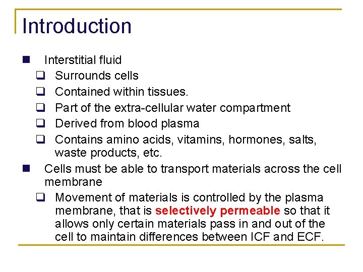 Introduction n Interstitial fluid q Surrounds cells q Contained within tissues. q Part of