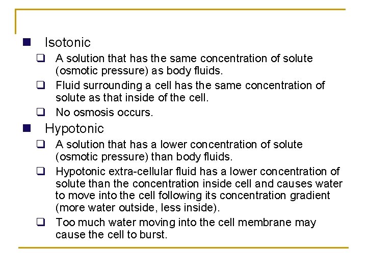 n Isotonic q A solution that has the same concentration of solute (osmotic pressure)