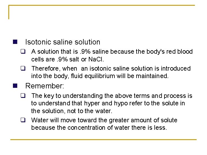 n Isotonic saline solution q A solution that is. 9% saline because the body's