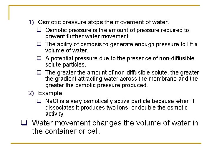1) Osmotic pressure stops the movement of water. q Osmotic pressure is the amount