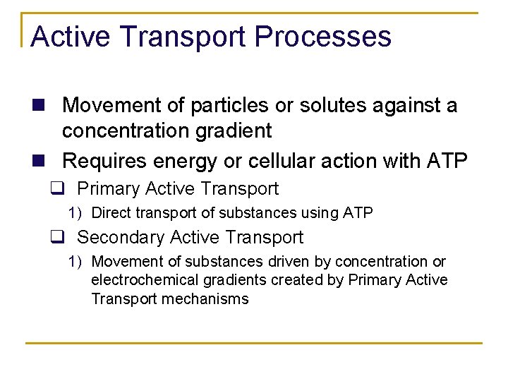 Active Transport Processes n Movement of particles or solutes against a concentration gradient n